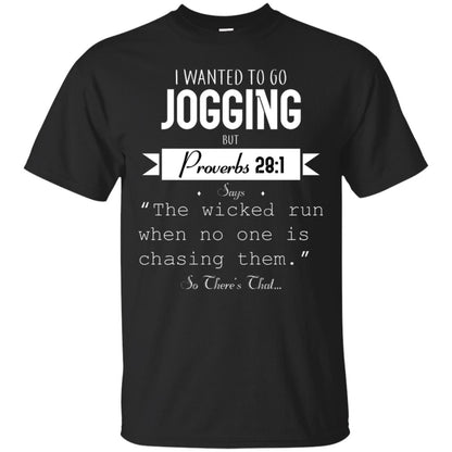 I Wanted To Go Jogging But Proverbs 281 Says The Wicked Run When No One Is Chasing Them Black