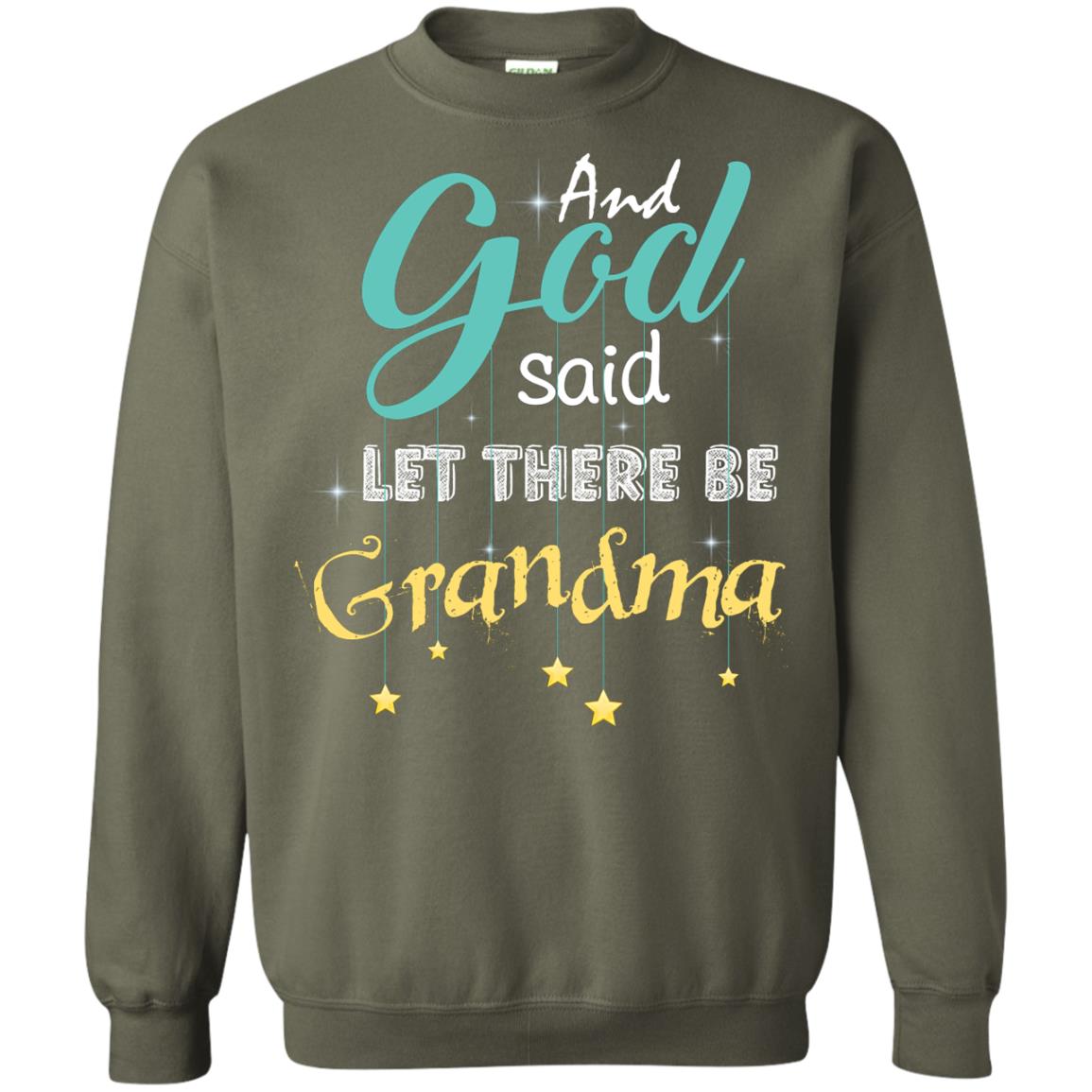 And God Said Let There Be Grandma Nana Shirt Military Green