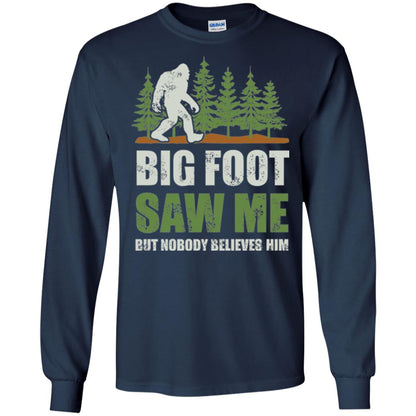 Funny Bigfoot T-shirt Bigfoot Saw Me But Nobody Believes Him Navy
