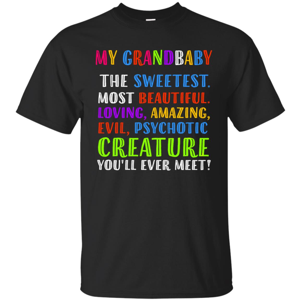 My Grandbaby The Sweetest Most Beautiful Loving Amazing Shirt Black