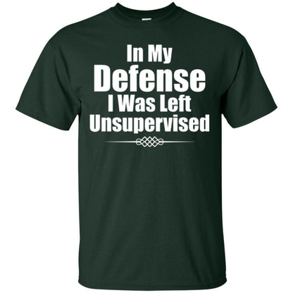 In My Defense I Was Left Unsupervised T-shirt Forest Green