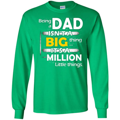 Being A Dad Isn_t A Big Thing It_s A Million Little Things Daddy T-shirt Irish Green