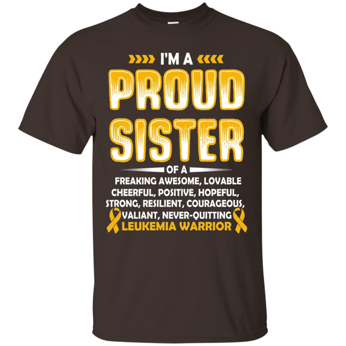Leukemia Warrior Cancer T-shirt I_m A Proud Sister Of Leukemia Warrior Dark Chocolate