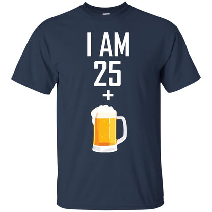 I Am 25 Plus 1 Beer 26th Birthday T-shirt Navy