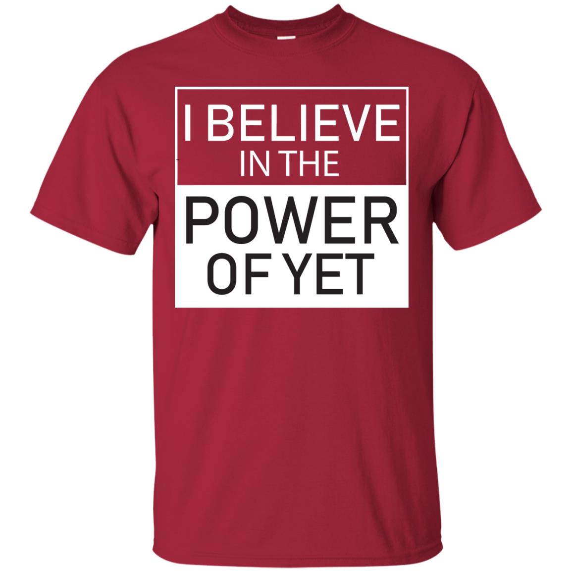 I Believe In The Power Of Yet T-shirt Cardinal