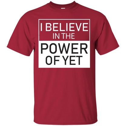 I Believe In The Power Of Yet T-shirt Cardinal