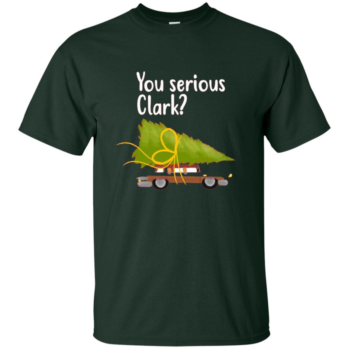 Christmas T-shirt You Serious Clark Forest Green