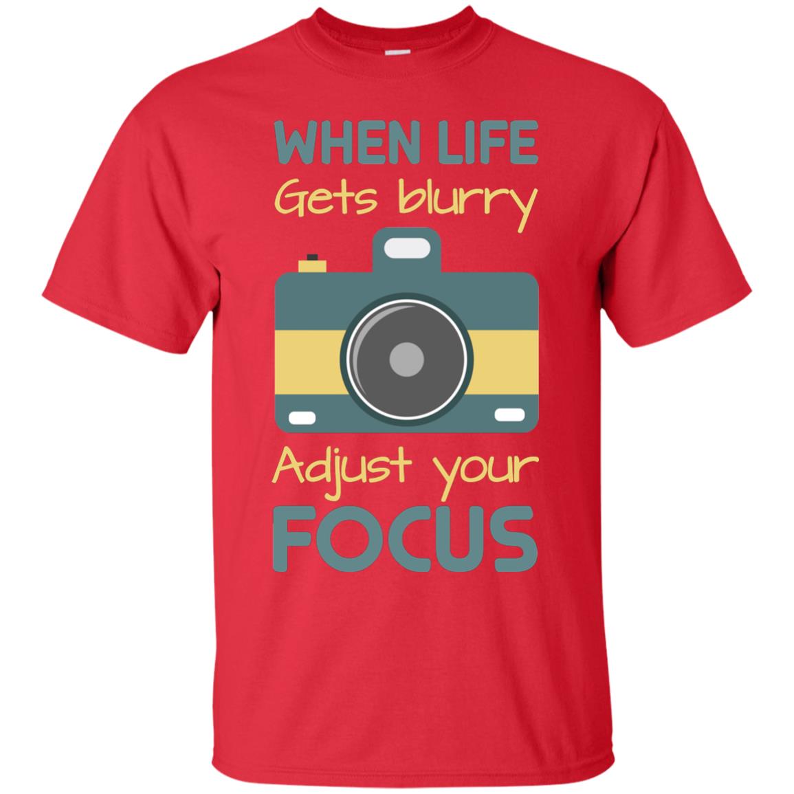 When Life Gets Blurry Adjust Your Focus Photographer Shirt Red
