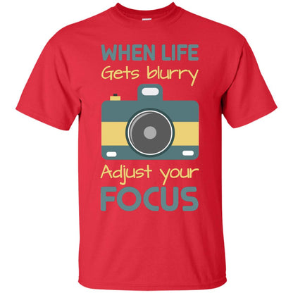 When Life Gets Blurry Adjust Your Focus Photographer Shirt Red