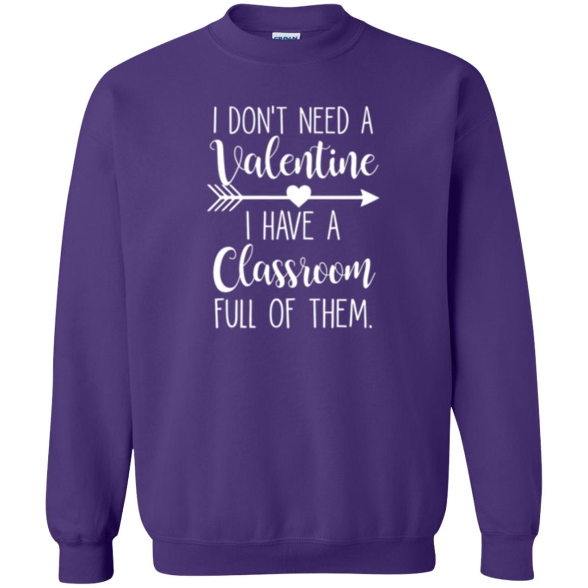 Teacher T-shirt I Don_t Need A Valentine I Have Classroom Full Of Them Purple