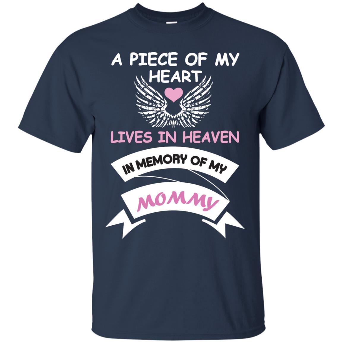 A Piece Of My Heart Lives In Heaven In Memory Of My Mommy Shirt Navy