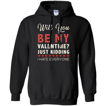 Will You Be My Valentine Just Kidding I Hate Everyone Shirt Black