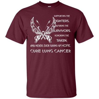Supporting The Fighters Admiring The Survivors Honoring The Taken And Never Ever Giving Up Hope Cure Lung Cancer Maroon