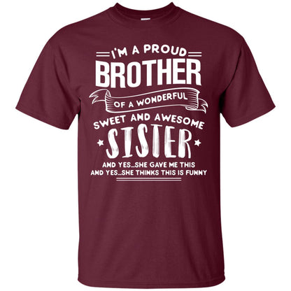 I_m A Proud Brother Of A Wonderful Sweet And Awesome Sister Shirt Maroon