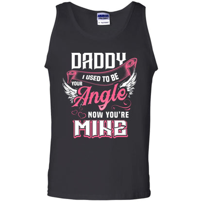 Daddy I Used To Be Your Angel Now You_re Mine Daddy In Heaven Shirt Black