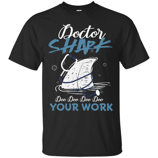 Doctor Shark Doo Doo Doo Your Work Shark Gift Shirt For Womens Or Mens Black