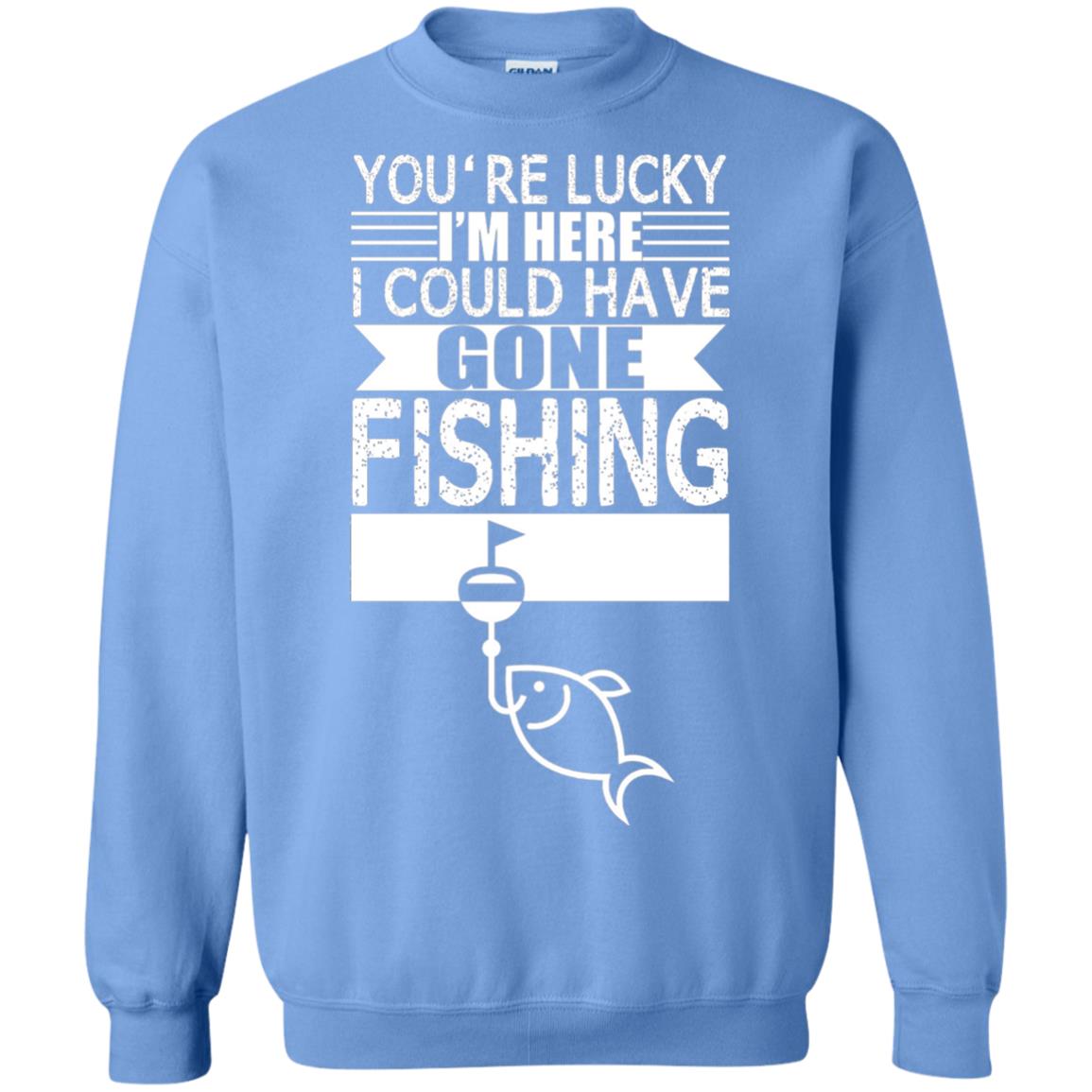 Fishing Lover T-shirt I_m Here I Could Have Gone Fishing Carolina Blue