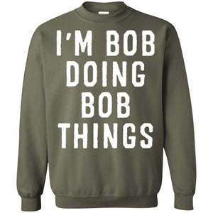 I'm Bob Doing Bob Things T-shirt