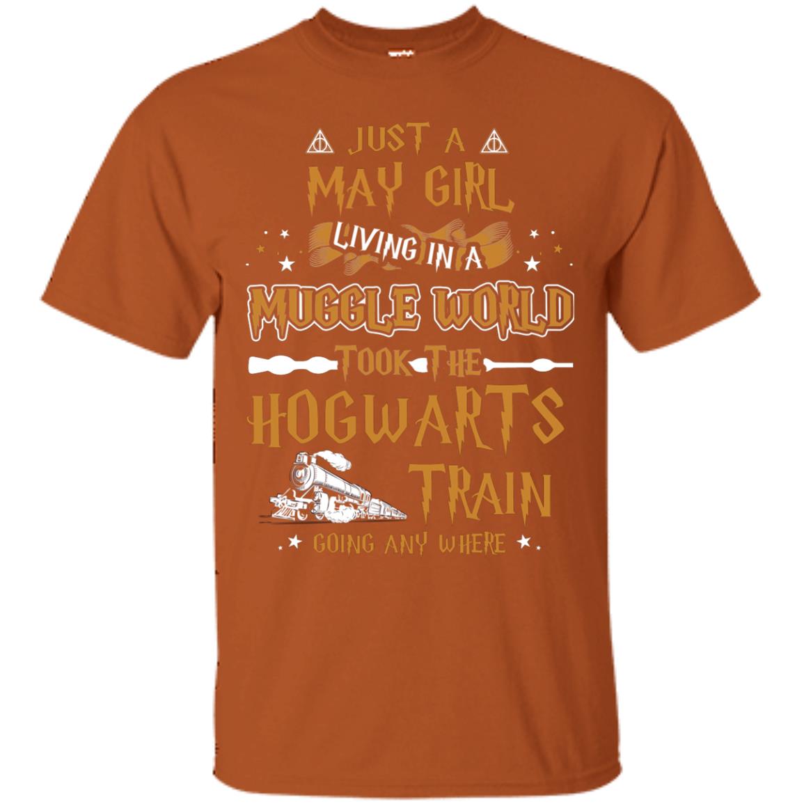 Just A May Girl Living In A Muggle World Took The Hogwarts Train Going Any Where Texas Orange