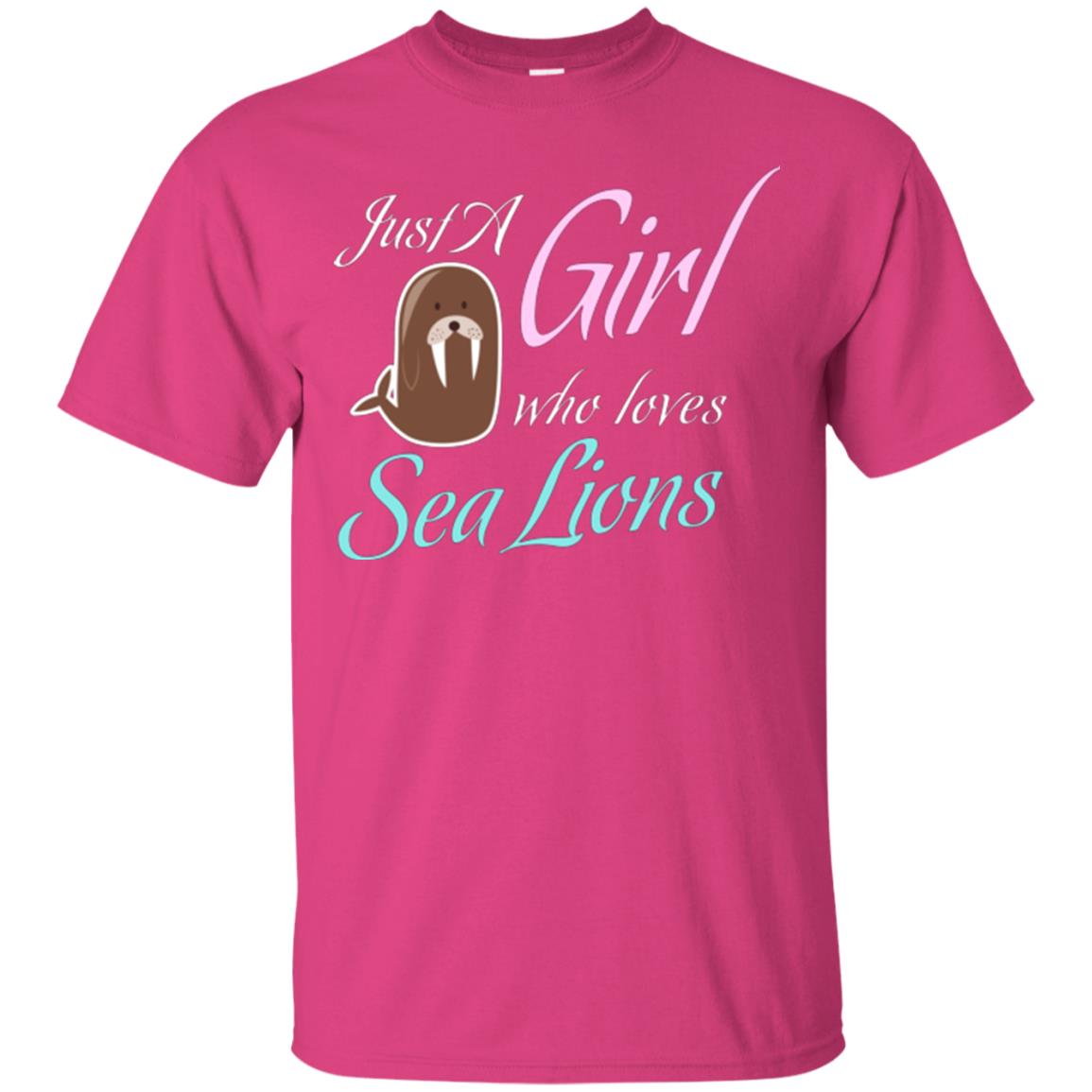 Sea Lions Lover T-shirt Just A Girl Who Loves Sea Lions Heliconia