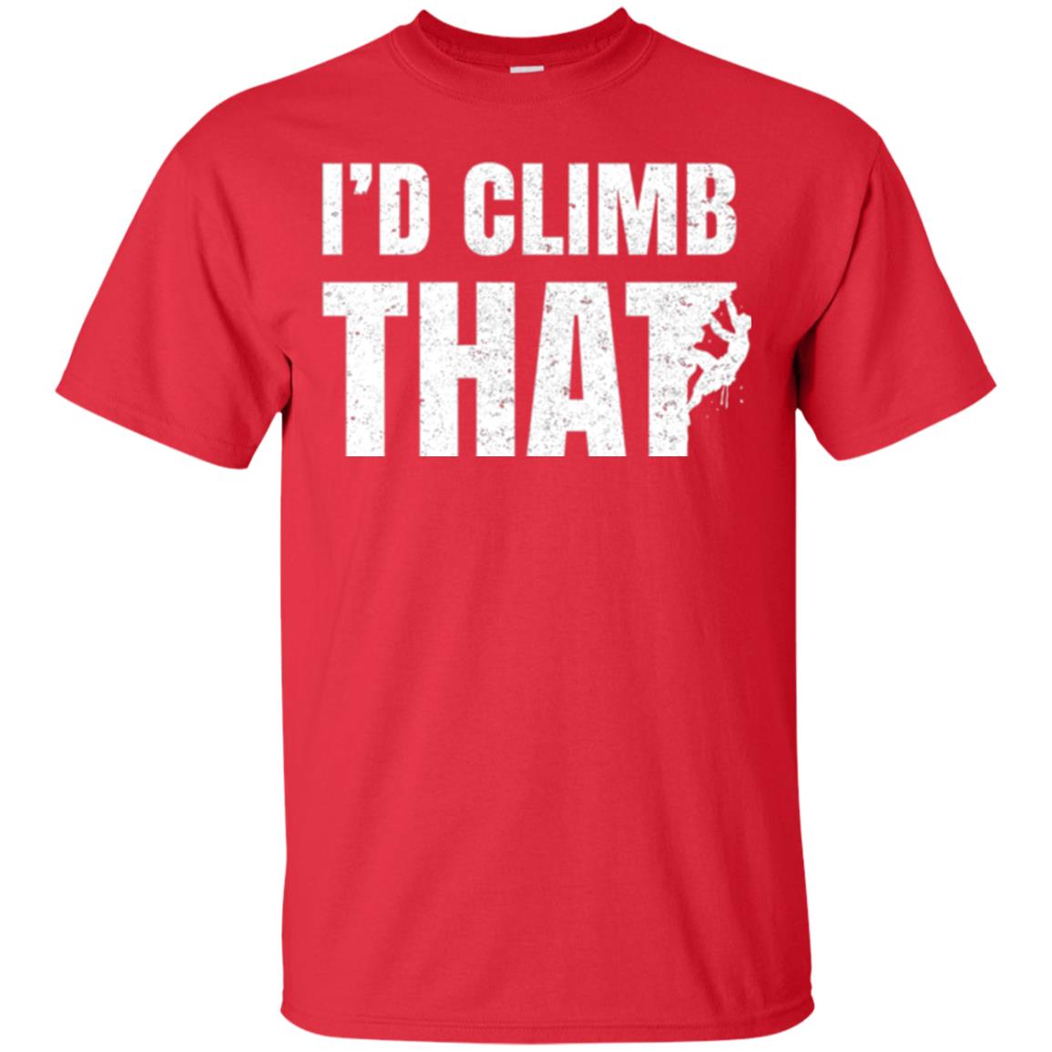 Rock Mountain Climbing T-shirt I_d Climb That Red