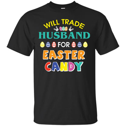 Will Trade Husband For Easter Candy Wife T-shirt T-shirt For Easter Holiday Black