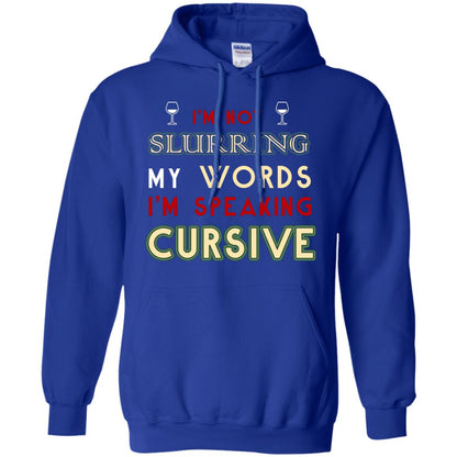 Im Not Slurring My Words Im Speaking Cursive Shirt Royal