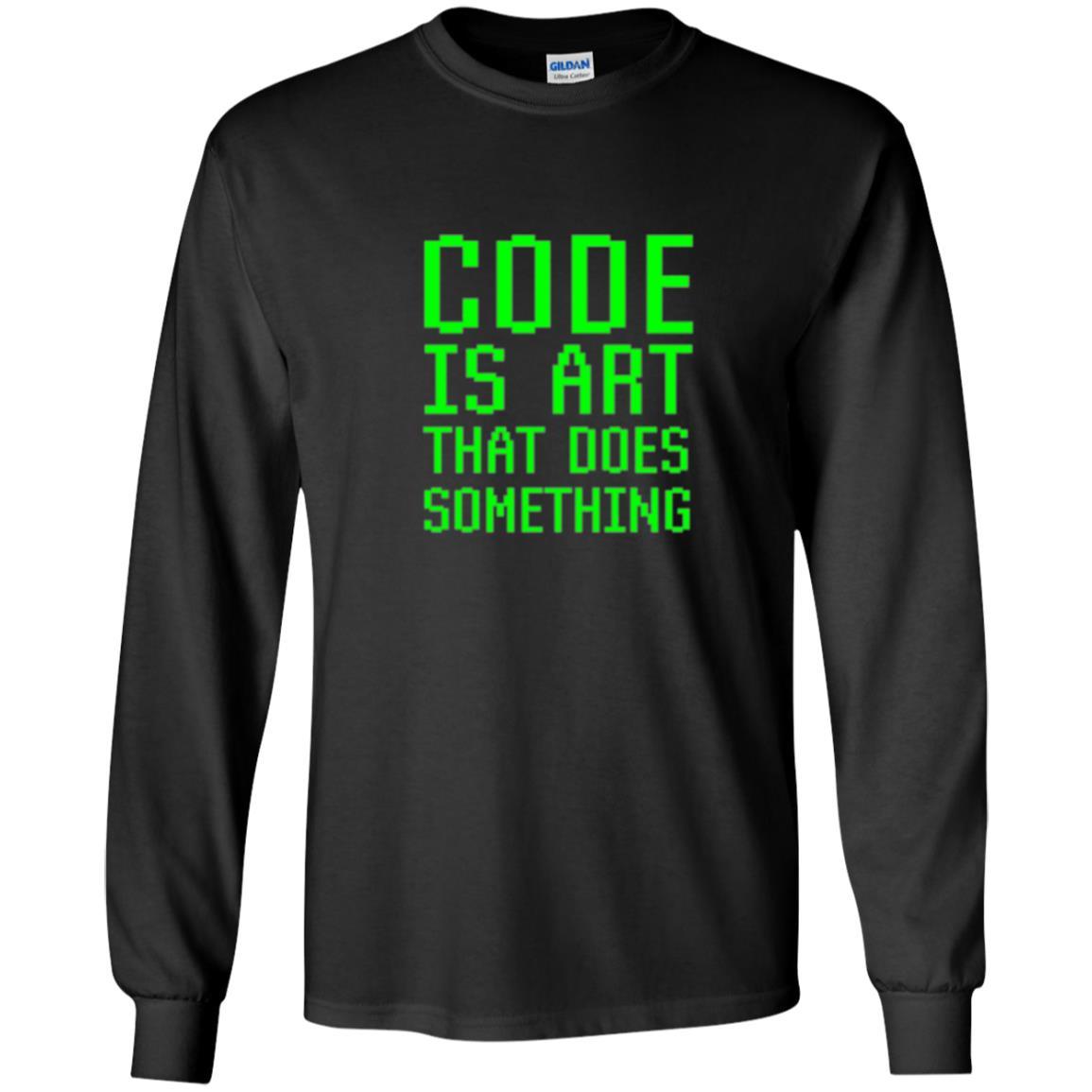 Coder T-shirt Code Is Art That Does Something