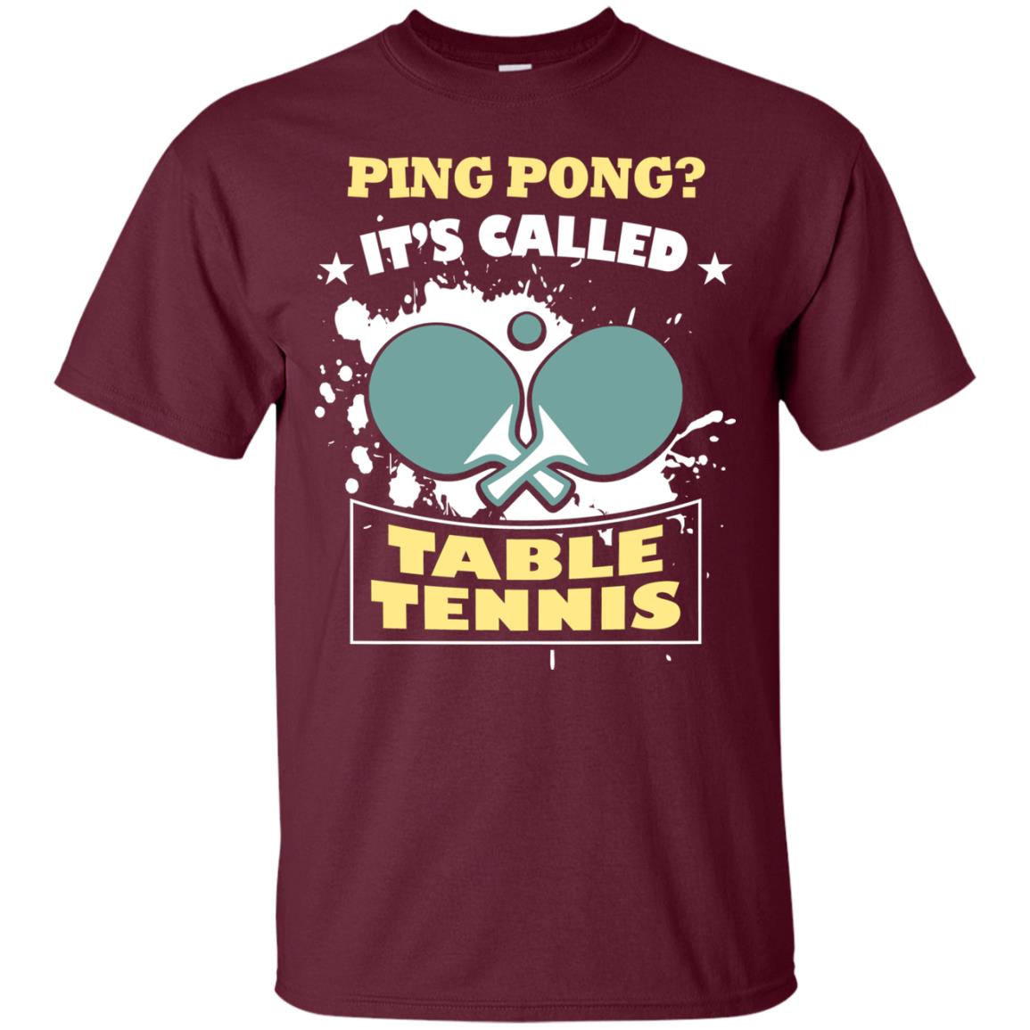 Table Tennis T-shirt Ping Pong It_s Called Table Tennis Maroon