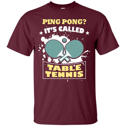 Table Tennis T-shirt Ping Pong It_s Called Table Tennis Maroon