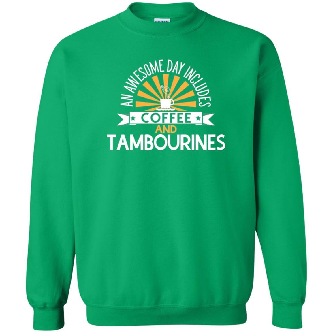 Tambourines T-shirt An Awesome Day Includes Coffee And Tambourines Irish Green