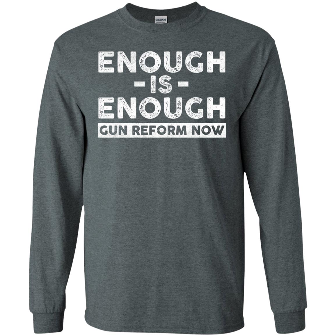 Enough Is Enough Gun Reform Now Gun Control T-shirt Dark Heather