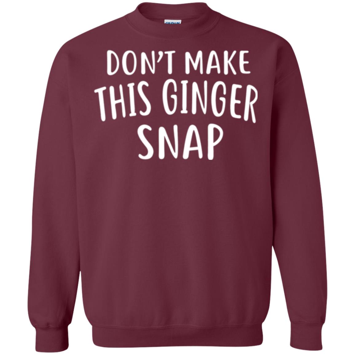 Funny Redhead T-shirt Don_t Make This Ginger Snap Maroon