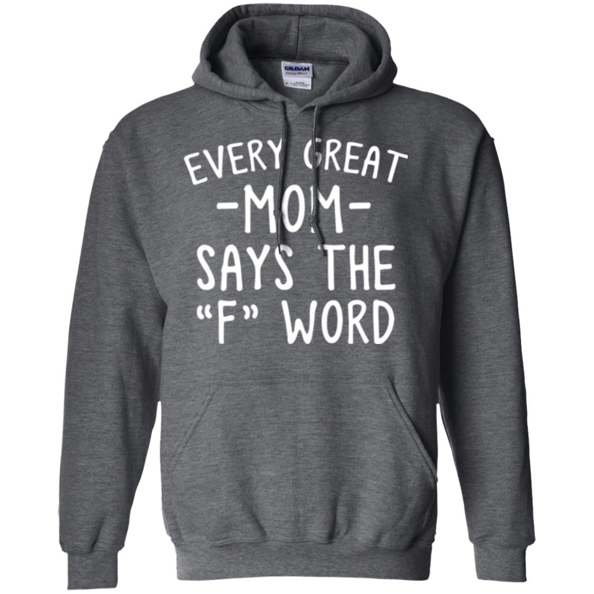 Mommy T-shirt Every Great Mom Says The F Word T-shirt Dark Heather