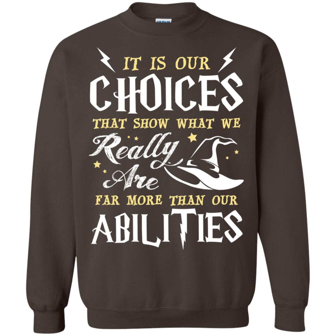 It Is Our Choices That Show What We Really Are Far More Than Our Abilities Harry Potter Fan T-shirt Dark Chocolate