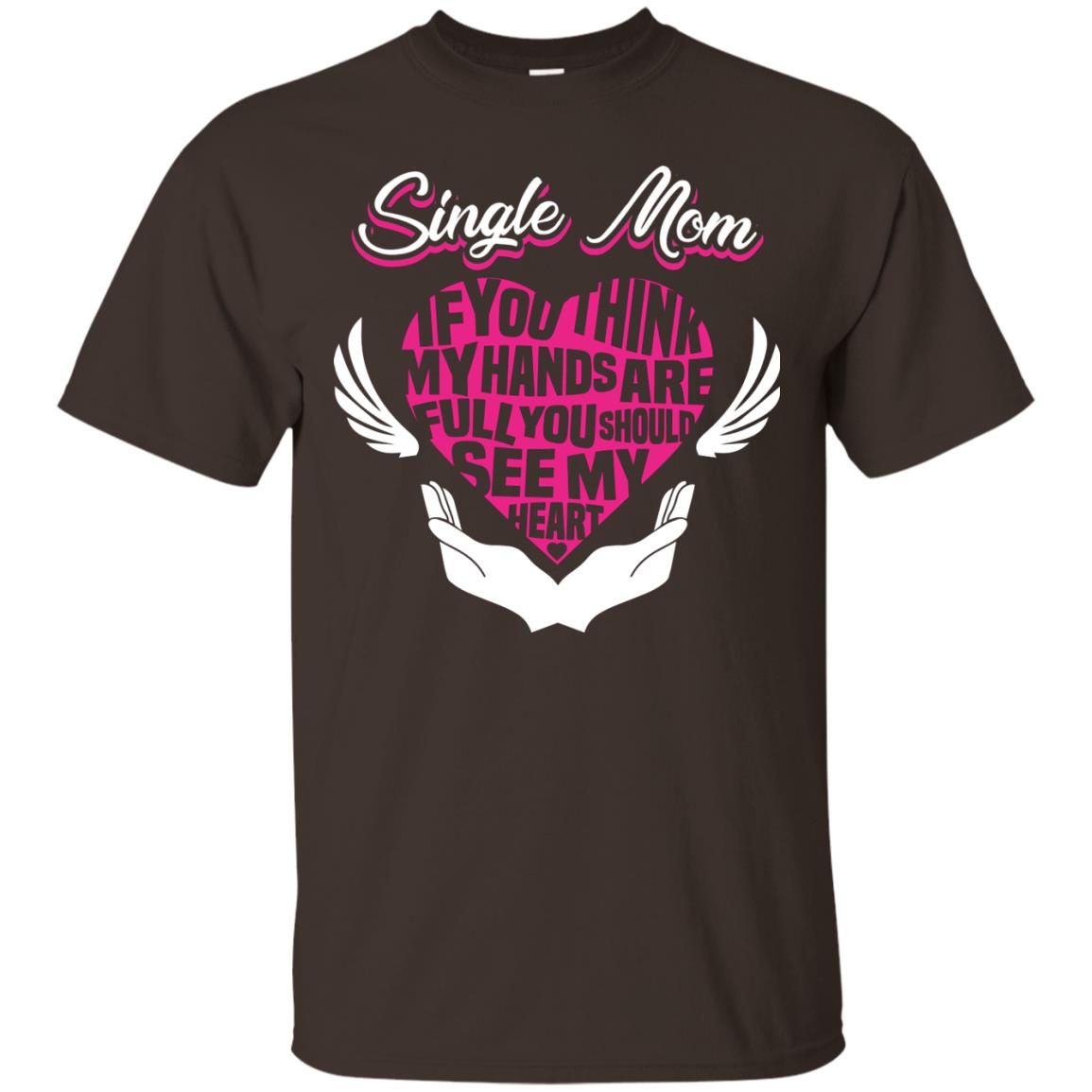 Single Mom If You Think My Hands Are Full You Should See My Heart Dark Chocolate
