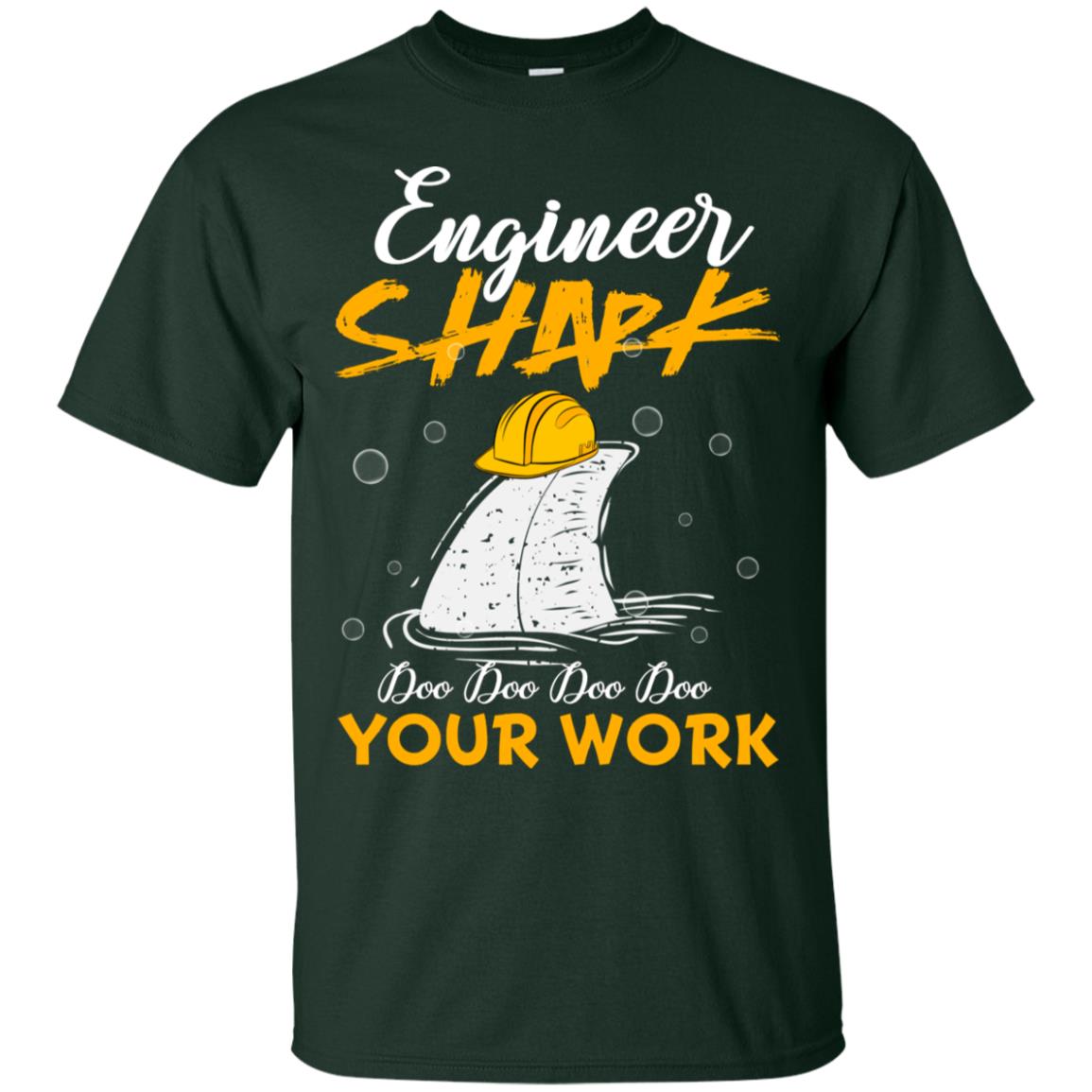 Engineer Shark Doo Doo Doo Your Work Engineering Shark Gift Shirt For Mens Or Womens Forest