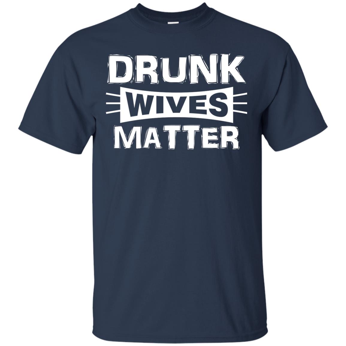 Drunk Wives Matter Wife Shirt Navy