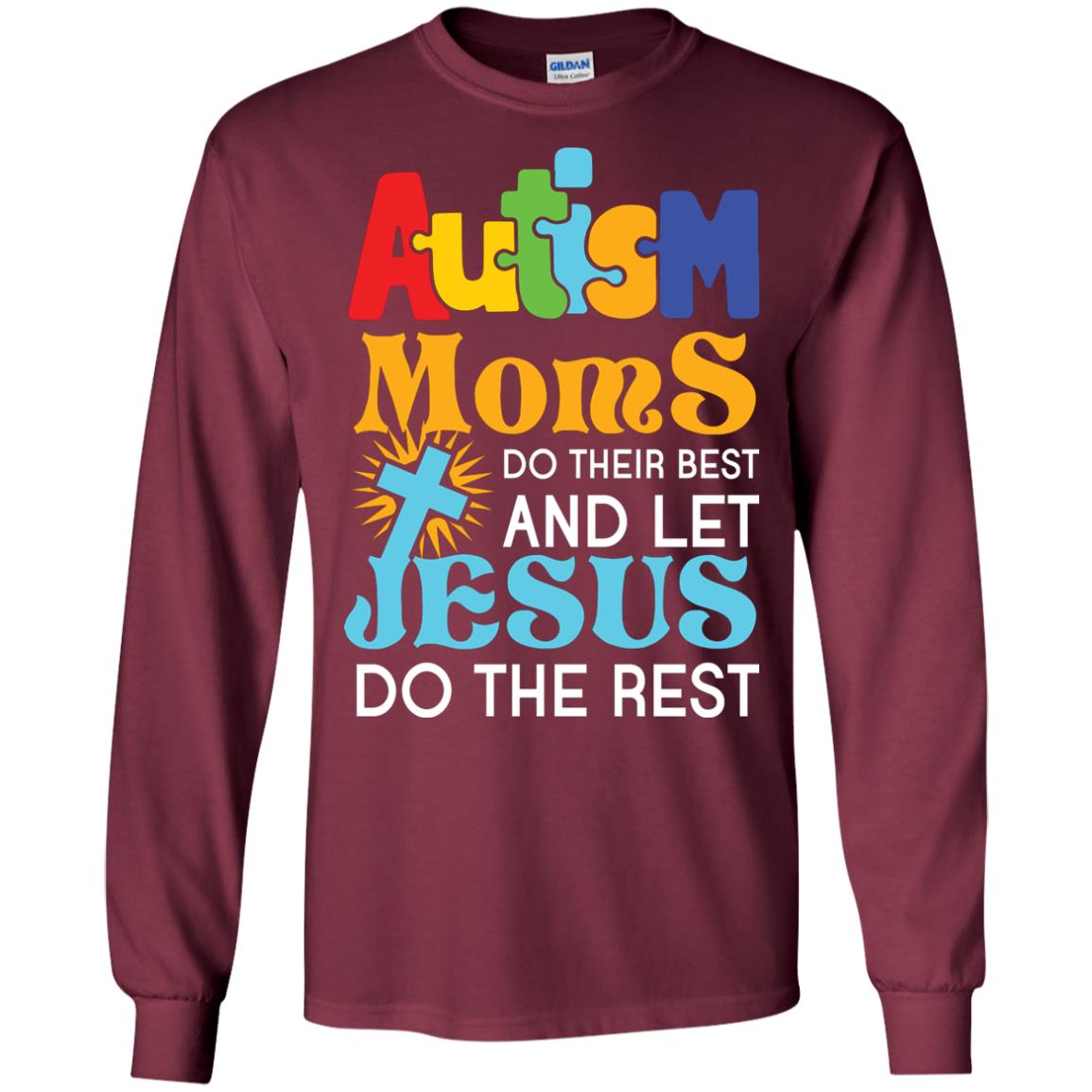Autism Moms Do Their Best And Let Jesus Do The Rest Autism Mom T-shirt Maroon