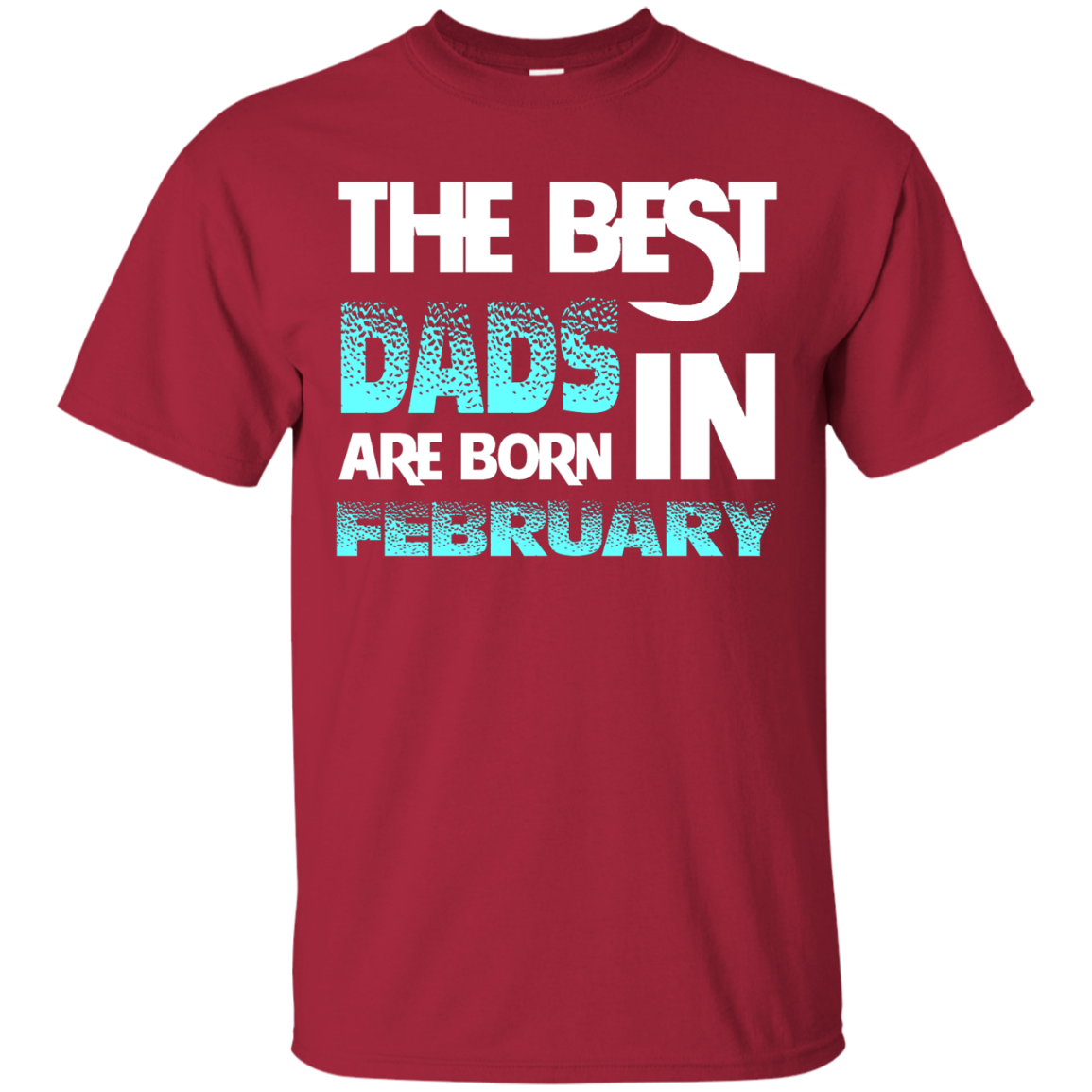 Daddy T-shirt The Best Dads Are Born In February Cardinal