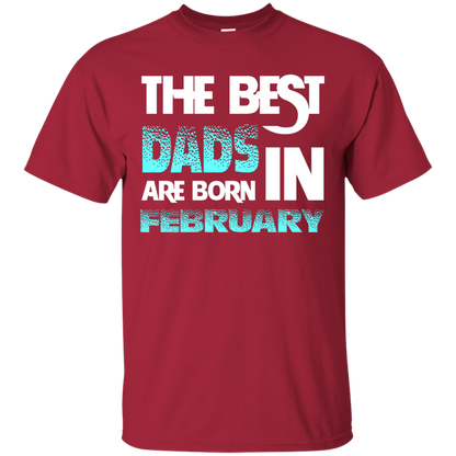 Daddy T-shirt The Best Dads Are Born In February Cardinal