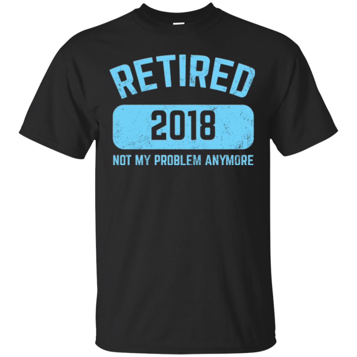 Funny Retirement Party Shirt Not My Problem Anymore 2018 Black