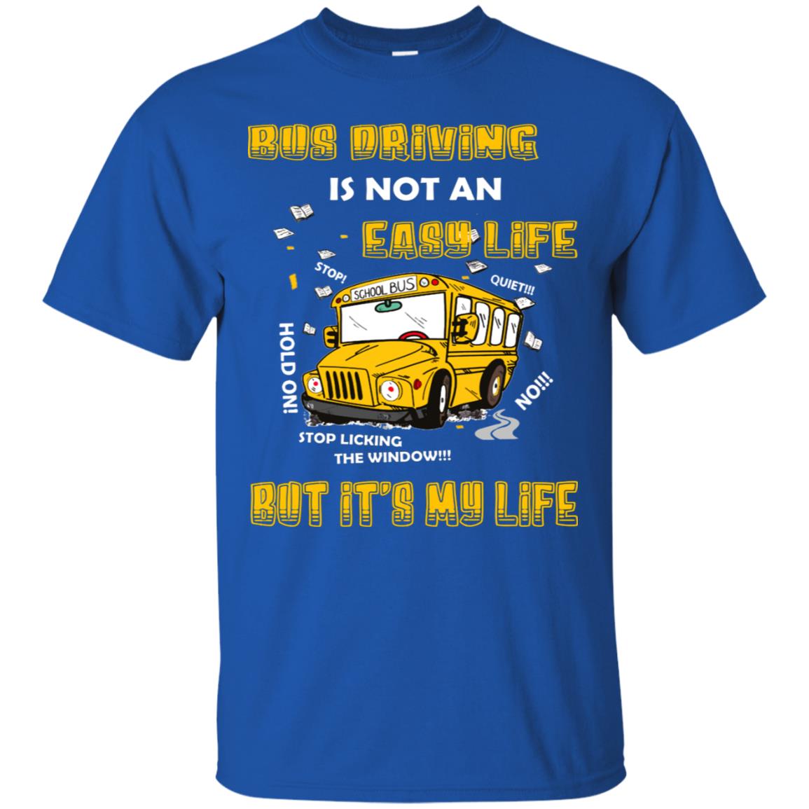 Bus Driving Is Not An Easy Life But Its My Life Shirt Royal