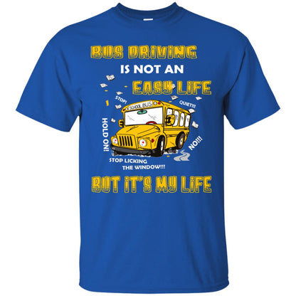 Bus Driving Is Not An Easy Life But Its My Life Shirt Royal