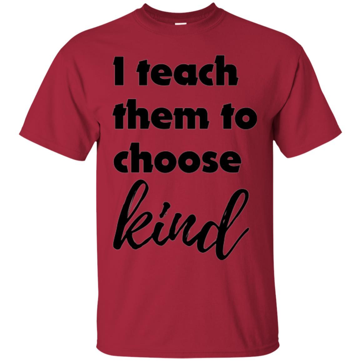 Teacher T-shirt I Teach Them To Choose Kind Cardinal