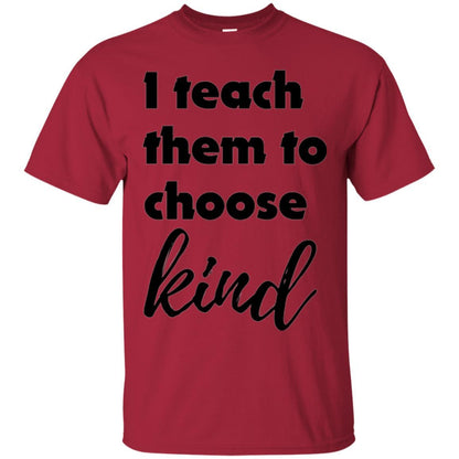 Teacher T-shirt I Teach Them To Choose Kind Cardinal