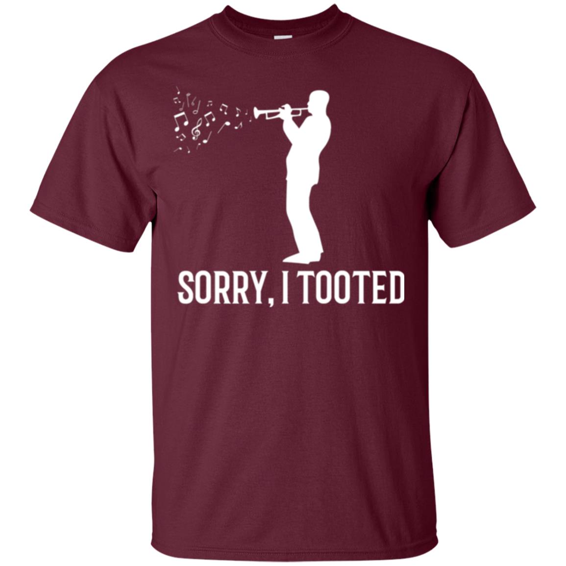 Trumpet Lovers T-shirt Sorry I Tooted Maroon