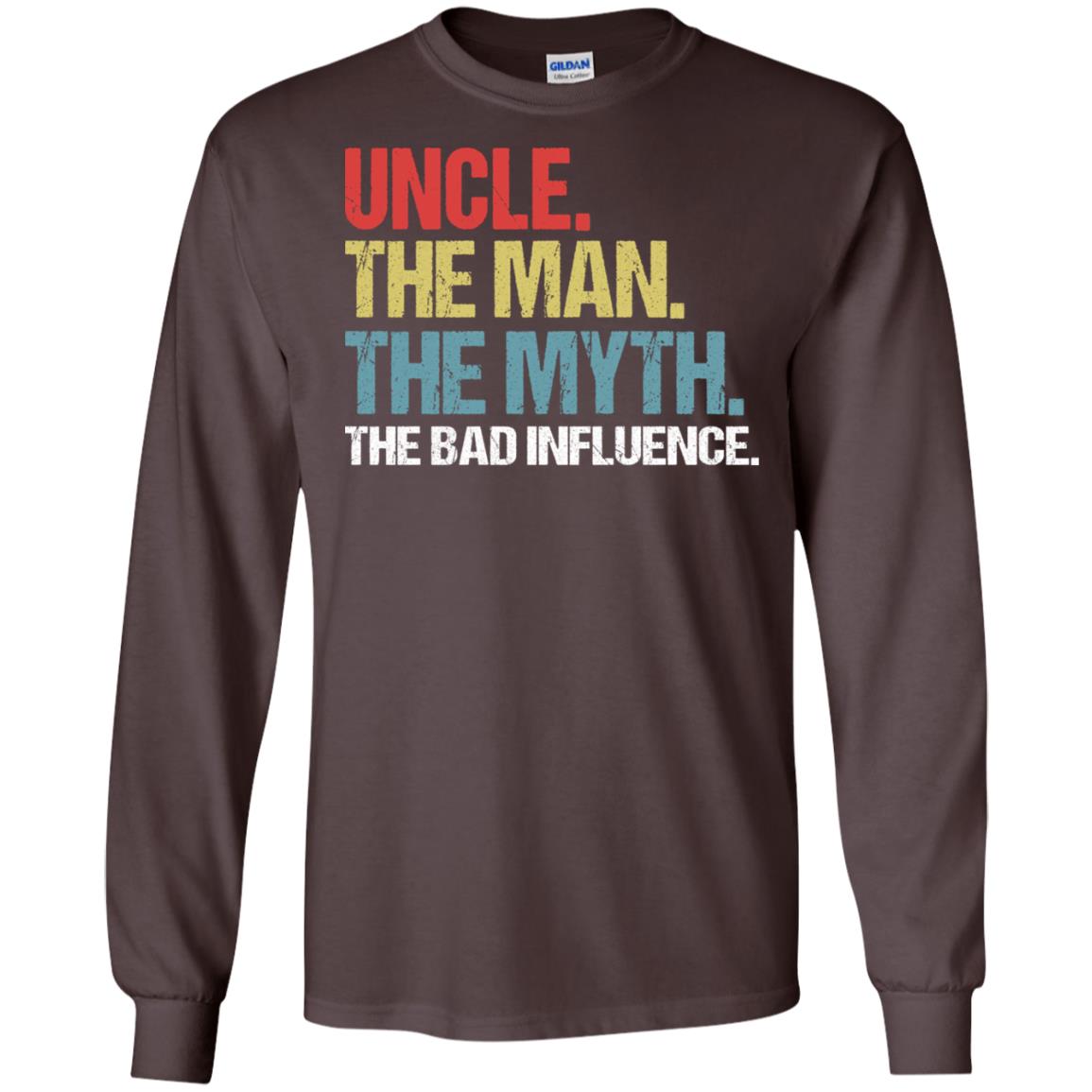 Uncle The Man The Myth The Bad Influence Shirt Dark Chocolate