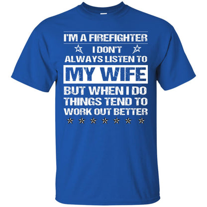 Im A Firefighter I Dont Always Listen To My Wife Shirt Royal