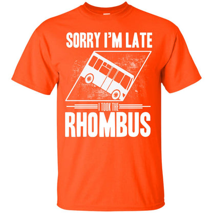 Sorry I'm Late, I Took The Rhombus Orange